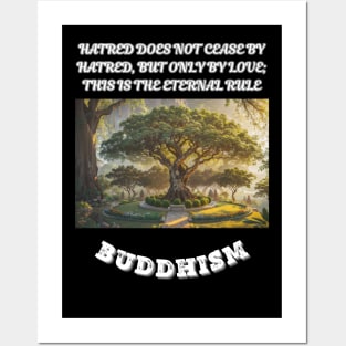 Buddhism, Hatred Does Not Cease By Hatred But Only By Love This Is The Eternal Rule Posters and Art